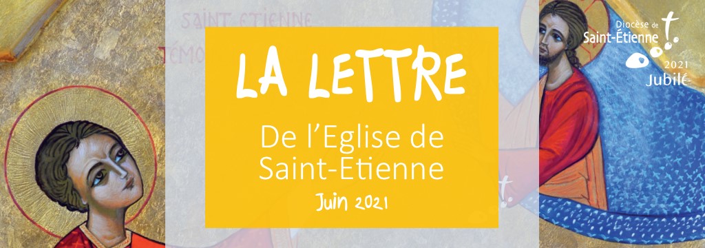 La Lettre de l’Église de Saint-Etienne – juin 2021