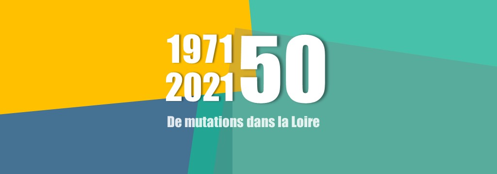 Colloque 1971-2021 : 50 ans de mutations dans la Loire