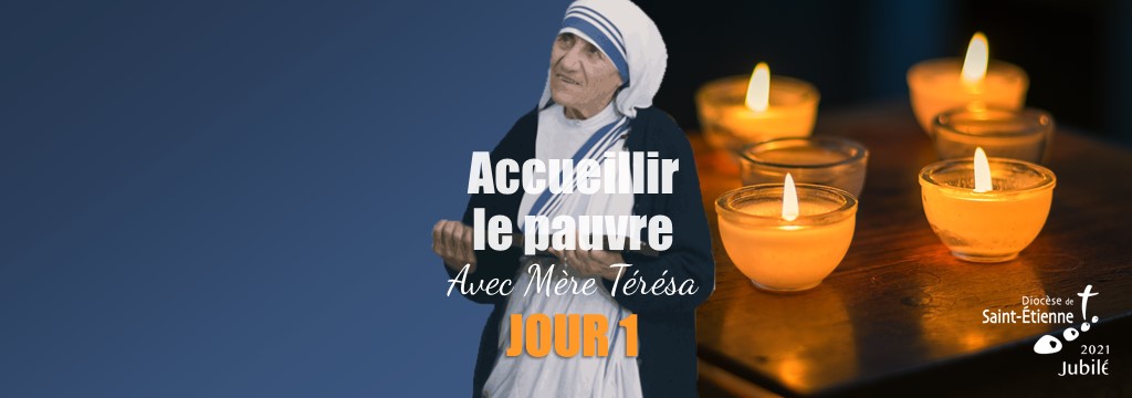 JOUR1 : Mère Teresa, serviteur des pauvres
