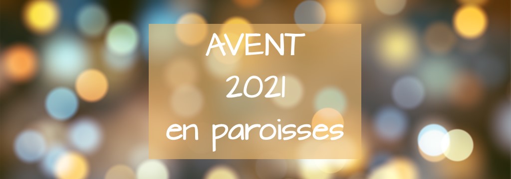 Vivre l' Avent 2021 en paroisse