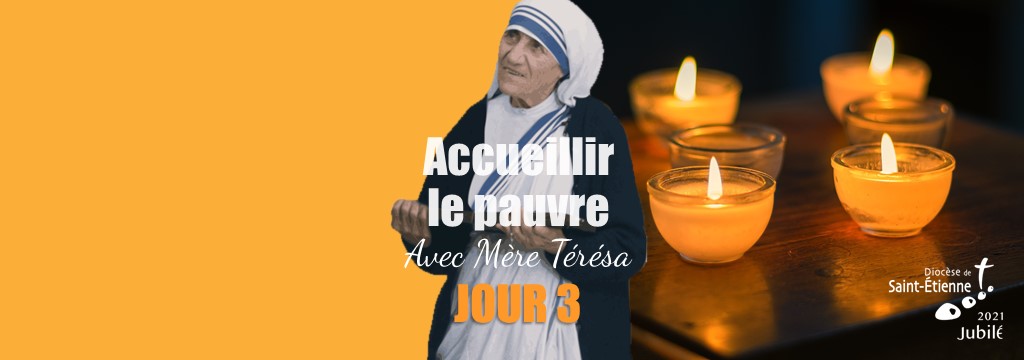 JOUR3 : Mère Teresa, humble servante