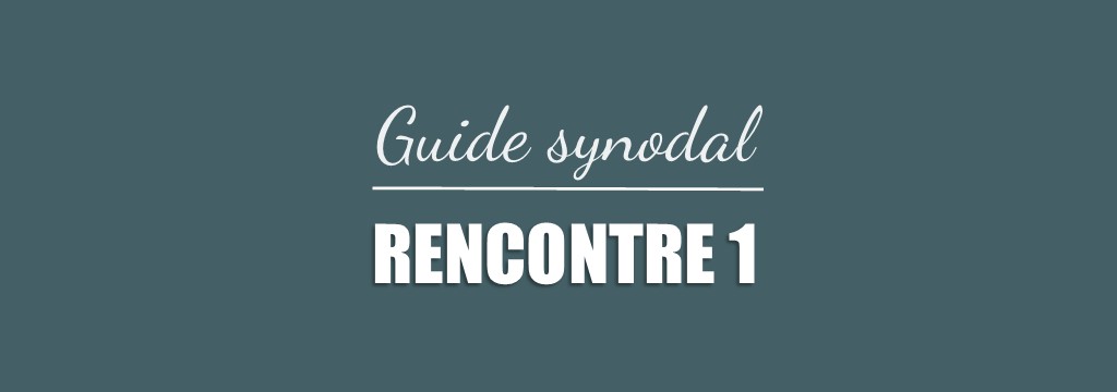Synode 2021-2023 : guide de la rencontre 1