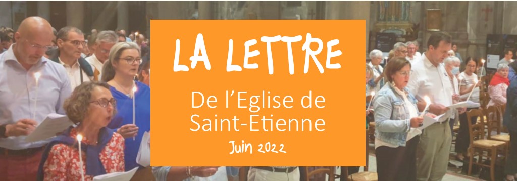 La Lettre de l’Église de Saint-Etienne – Juin 2022