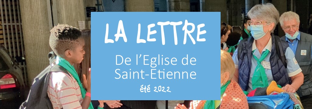 La Lettre de l’Église de Saint-Etienne – été 2022