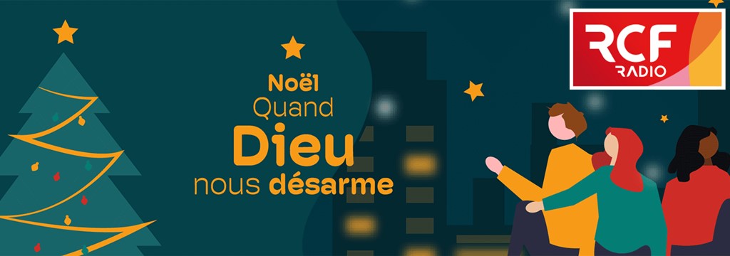 RCF : Noël, quand Dieu nous désarme. Programmation spéciale