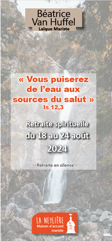 Vous puiserez de l'eau aux sources du salut - Retraite estivale à La Neylière