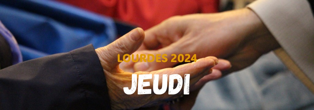 LOURDES 2024 - Jeudi