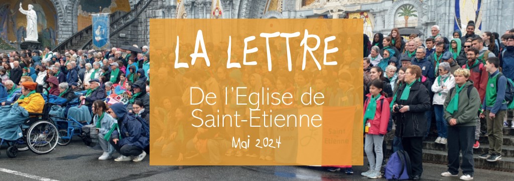La lettre de l’Église de Saint-Étienne – mai 2024
