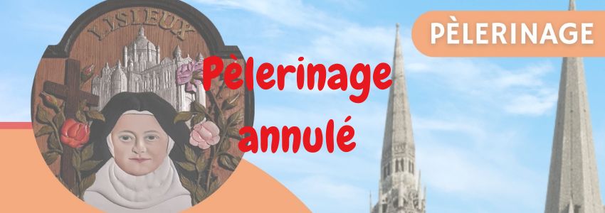 ANNULÉ - Pèlerinage à Lisieux et Chartres