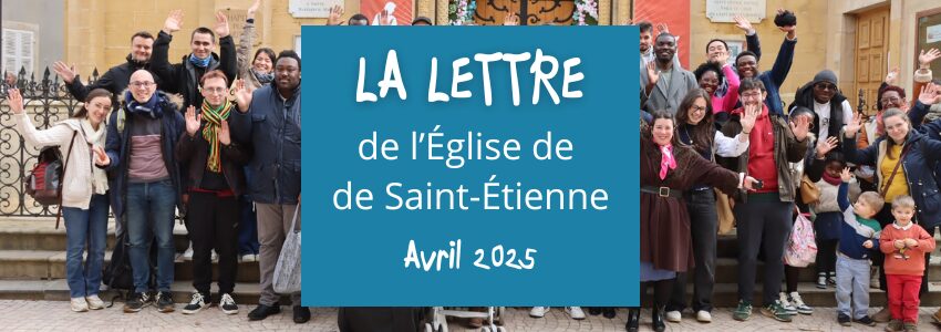 La lettre de l’Église de Saint-Étienne – avril 2025
