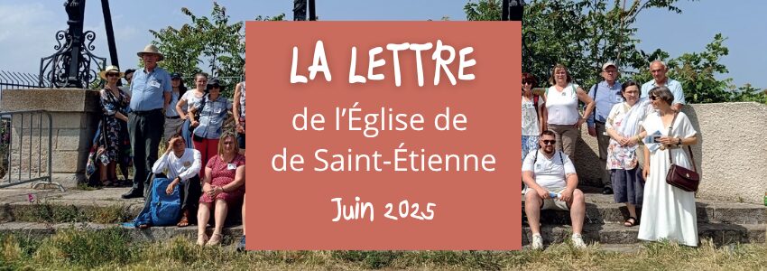 La lettre de l’Église de Saint-Étienne – juin 2025