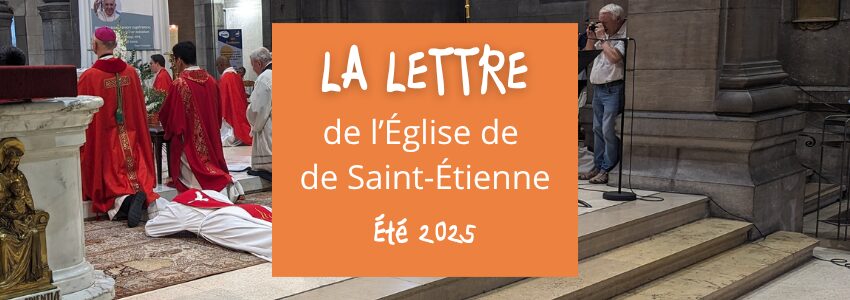 La lettre de l’Église de Saint-Étienne – Été 2025
