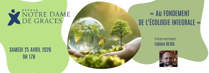 AU FONDEMENT DE L’ÉCOLOGIE INTÉGRALE