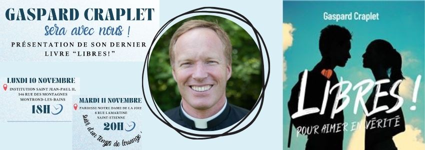 "Libres pour aimer en vérité"-  P. Gaspard Craplet : échange et dédicaces