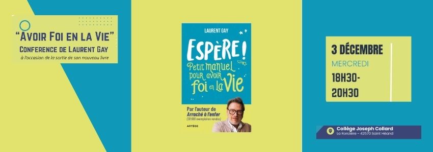"Avoir foi en la vie" -  Conférence de Laurent Gay