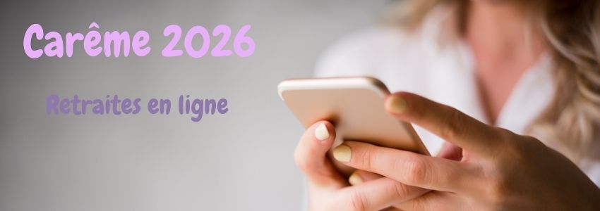 Retraites en ligne pour le Carême 2026