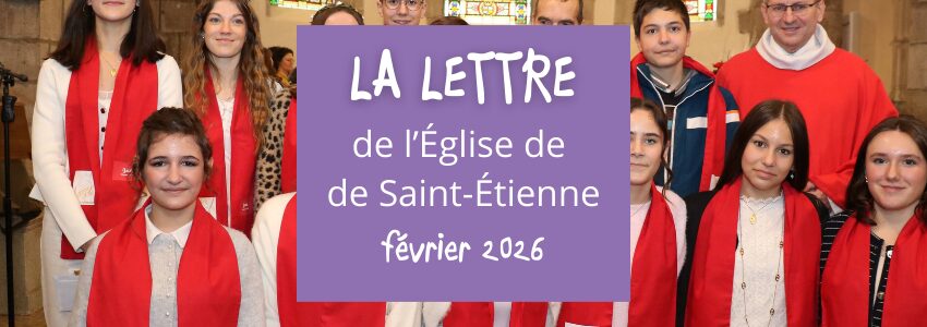 La lettre de l’Église de Saint-Étienne – Février 2026
