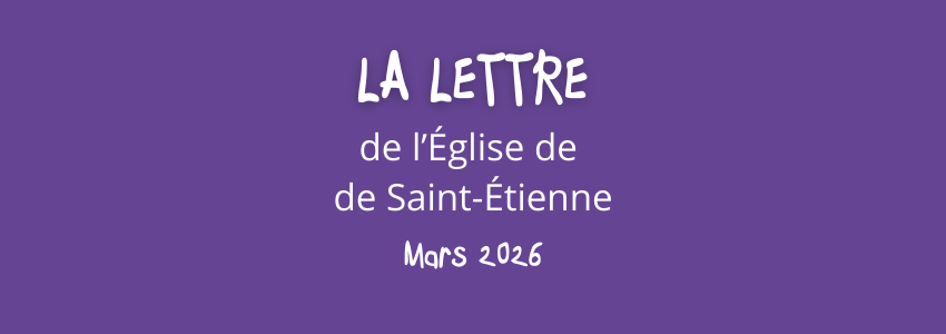 La lettre de l’Église de Saint-Étienne – Mars 2026