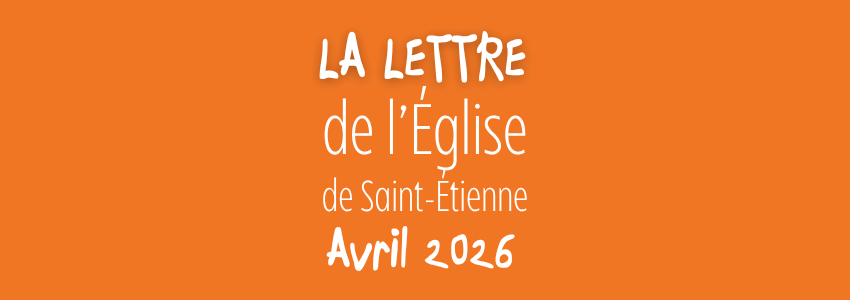 La lettre de l’Église de Saint-Étienne – Avril 2026