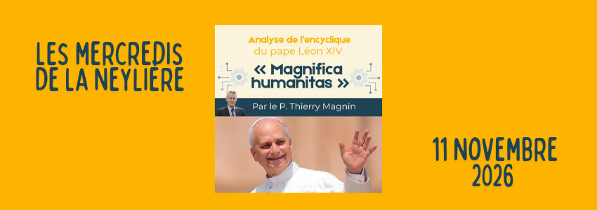 P. Thierry Magnin : analyse de l'encyclique "Magnifica humanitas"