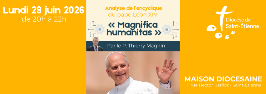P. Thierry Magnin : analyse de l'encyclique "Magnifica humanitas"