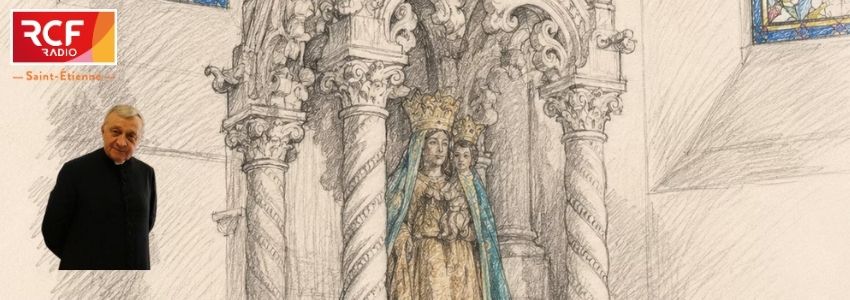 "De Valfleury à Cotatay, l'histoire de la dévotion mariale dans notre diocèse de Saint-Etienne", avec le P. Bruno Martin