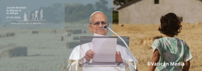 Message du Pape Léon pour la Journée Mondiale du Migrant et du Réfugié 2026